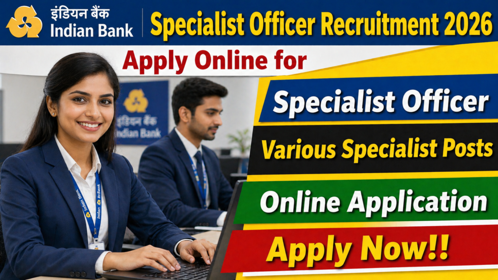 Indian Bank Specialist Officer Vacancy 2026 – Notification, Apply Online, Exam Date & Salary