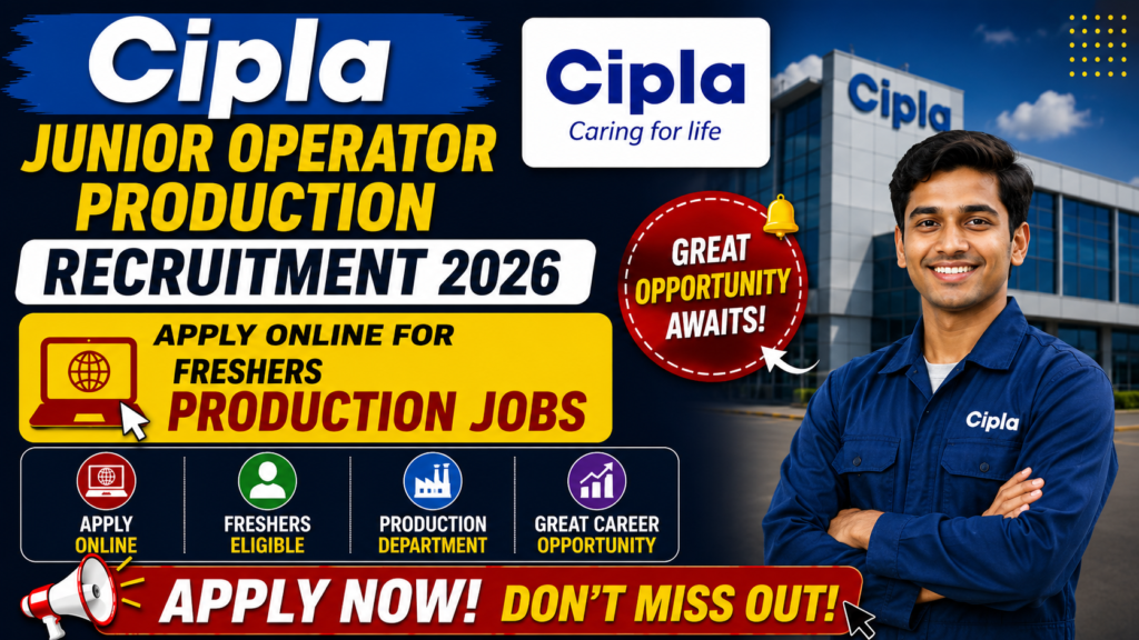 Cipla Junior Operator Production Recruitment 2026 Apply Online | Freshers Production Jobs