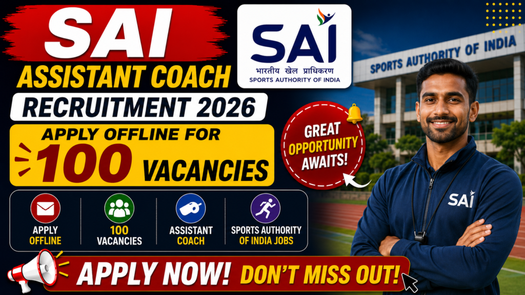SAI Assistant Coach Recruitment 2026 Apply Offline for 100 Vacancies | Sports Authority of India Coach Jobs