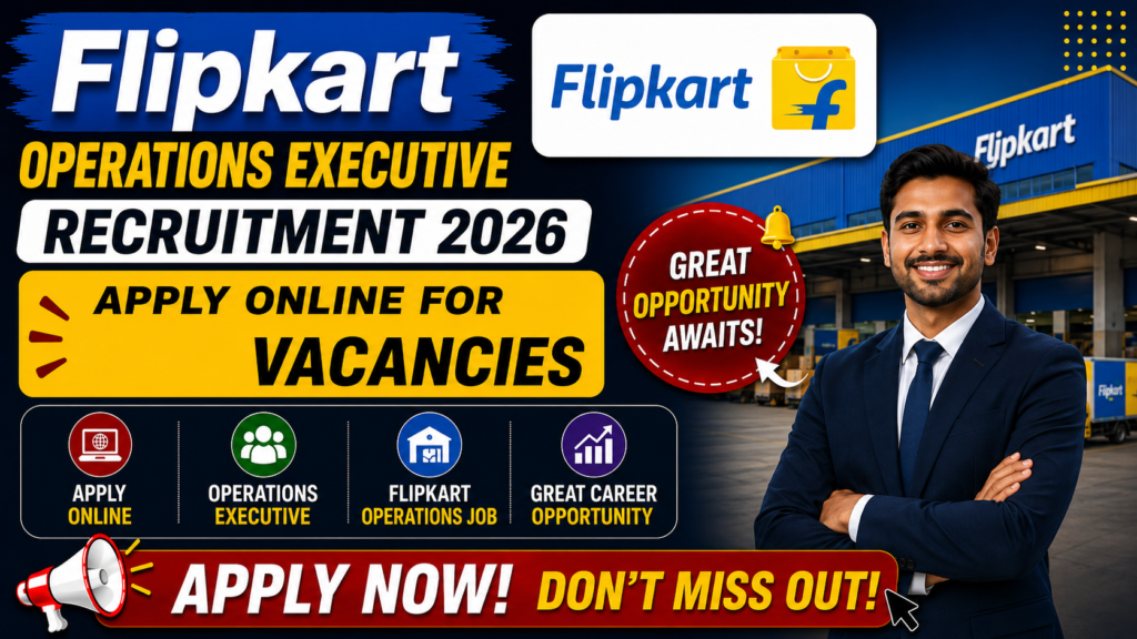 Flipkart Operations Executive Recruitment 2026 Apply Online | Women Freshers & Experienced Hiring